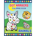 Dot Markers Coloring Book: Activity Book for Toddlers and Preschoolers. Big Dots. Ages 2-5. Cute Animals (kids creativity book) - Paperback
