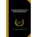 Cone-bearing Trees of the California Mountains - Paperback