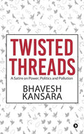 Twisted Threads: A Satire on Power, Politics and Pollution - Paperback