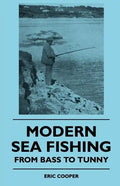 Modern Sea Fishing - From Bass To Tunny - Paperback