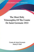 The Most Holy Trinosophia Of The Comte De Saint Germain 1933 - Paperback