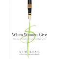 When Women Give: The Adventure of a Generous Life - Paperback