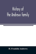 History of the Andrews family. A genealogy of Robert Andrews, and his descendants, 1635 to 1890 - Paperback