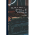 Home Canning, Drying And Preserving - Hardcover
