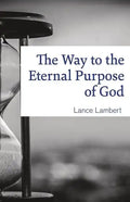 The Way to the Eternal Purpose of God - Paperback