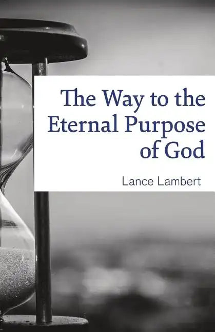 The Way to the Eternal Purpose of God - Paperback