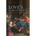 Love's Forgiveness: Kierkegaard, Resentment, Humility, and Hope - Hardcover