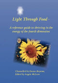 Light Through Food: A Reference Guide to Thriving in the Energy of the Fourth Dimension - Paperback