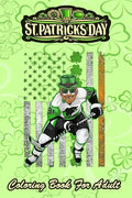 St Patricks Day Coloring Book For Adult: Irish American Flag Lucky Hockey An Adult Coloring Books St Patrick for Kids, Adults with Beautiful Irish Sha - Paperback