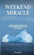 Weekend Miracle: how to Triumph over the Past and Transform Yourself in Just One Weekend - Paperback