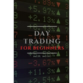 Day Trading for Beginners: Tips and Tricks to Perform Like a Pro - Paperback
