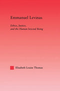 Emmanuel Levinas: Ethics, Justice, and the Human Beyond Being - Paperback
