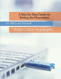 A Step-by-Step Guide on Writing the Dissertation: With Color Highlights - Paperback
