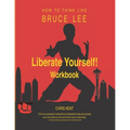Liberate Yourself!: How to Think Like Bruce Lee Workbook - Paperback
