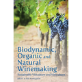 Biodynamic, Organic and Natural Winemaking: Sustainable Viticulture and Viniculture - Paperback