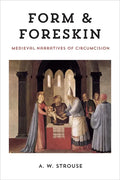 Form and Foreskin: Medieval Narratives of Circumcision - Hardcover