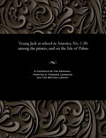 Young Jack at School in America. No. 1-20: Among the Pirates, and on the Isle of Palms - Paperback