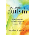Parenting Autism: Nurturing And Celebrating Your Unique Child - Paperback