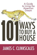 101 Ways to Buy a House: If Your Goal Is to Catch a Cheetah, You Don't Practice by Jogging - Paperback