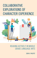 Collaborative Explorations of Character Experience: Reading Actively in Middle Grade Language Arts - Paperback