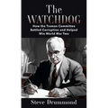 The Watchdog: How the Truman Committee Battled Corruption and Helped Win World War Two - Library Binding