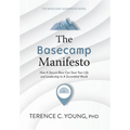 The Basecamp Manifesto: How A Secure Base Can Save Your Life and Leadership In A Scrambled World - Hardcover