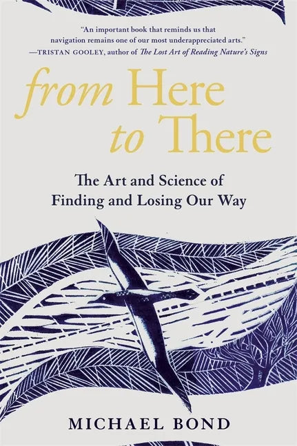 From Here to There: The Art and Science of Finding and Losing Our Way - Paperback