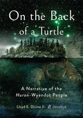 On the Back of a Turtle: A Narrative of the Huron-Wyandot People - Paperback