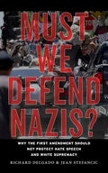 Must We Defend Nazis?: Why the First Amendment Should Not Protect Hate Speech and White Supremacy - Paperback