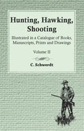 Hunting, Hawking, Shooting - Illustrated in a Catalogue of Books, Manuscripts, Prints and Drawings - Volume II - Paperback