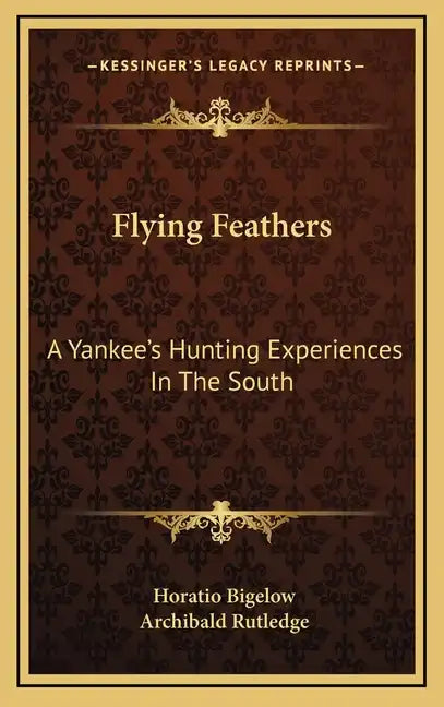 Flying Feathers: A Yankee's Hunting Experiences in the South - Hardcover
