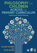 Philosophy for Children Across the Primary Curriculum: Inspirational Themed Planning - Paperback