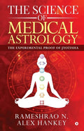 The Science of Medical Astrology: The Experimental Proof of Jyotisha - Paperback