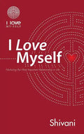 I Love Myself: Nurturing the Most Important Relationship in Life - Paperback