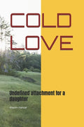 Cold Love: Undefined attachment for a daughter - Paperback