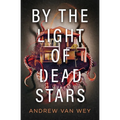 By the Light of Dead Stars - Paperback