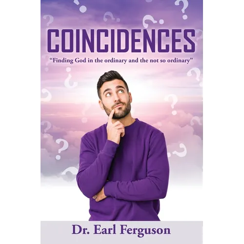 Coincidences: "Finding God in the ordinary and the not so ordinary" - Paperback