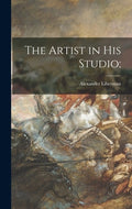 The Artist in His Studio; - Hardcover