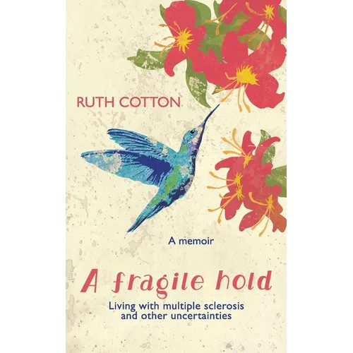 A fragile hold: Living with multiple sclerosis and other uncertainties - Paperback