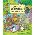 Do Fish Go Fishing?: How Animals Eat - Hardcover