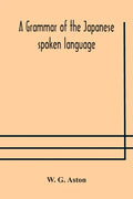 A grammar of the Japanese spoken language - Paperback