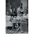 Black Postmaster in a White Town the Lynching of Frazier Baker and His Daughter - Paperback