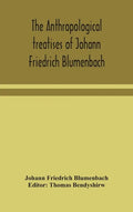 The anthropological treatises of Johann Friedrich Blumenbach - Hardcover