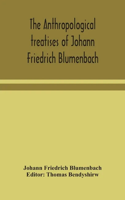 The anthropological treatises of Johann Friedrich Blumenbach - Hardcover