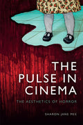 The Pulse in Cinema: The Aesthetics of Horror - Paperback