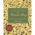 Cooking the Bianco Way: Classic Italian Recipes from a Sicilian-American Kitchen - Paperback