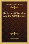 The Science of Wrestling and the Art of Jiu-Jitsu - Paperback