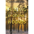 Healing Emotional Wounds: Thirty-Day Journal - Paperback