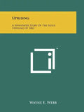Uprising: A Newspaper Story Of The Sioux Uprising Of 1862 - Paperback