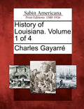 History of Louisiana. Volume 1 of 4 - Paperback